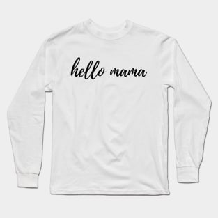 HELLO MAMA Long Sleeve T-Shirt